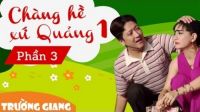 Chàng Hề Xứ Quảng 1 P3 - Liveshow hài Trường Giang
