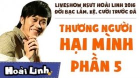 Đời Bạc Lắm, Kệ, Cười Trước Đã - Liveshow hài Hoài Linh 2016 - P5 - Thương Người Hại Mình