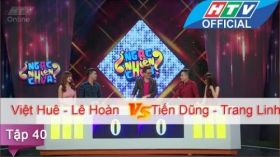 Ngạc Nhiên Chưa | Tập 40 | Việt Huê , Lê Hoàn vs Tiến Dũng, Trang Linh | NNC 6/7/2016