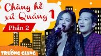 Chàng Hề Xứ Quảng 1 P2 - Liveshow hài Trường Giang