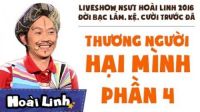 Đời Bạc Lắm, Kệ, Cười Trước Đã - Liveshow hài Hoài Linh 2016 - P4 - Thương Người Hại Mình