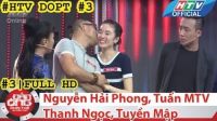 HTV Đàn ông phải thế | DOPT #3 FULL | Nguyễn Hải Phong, Thanh Ngọc, Tuyền Mập, Tuấn MTV
